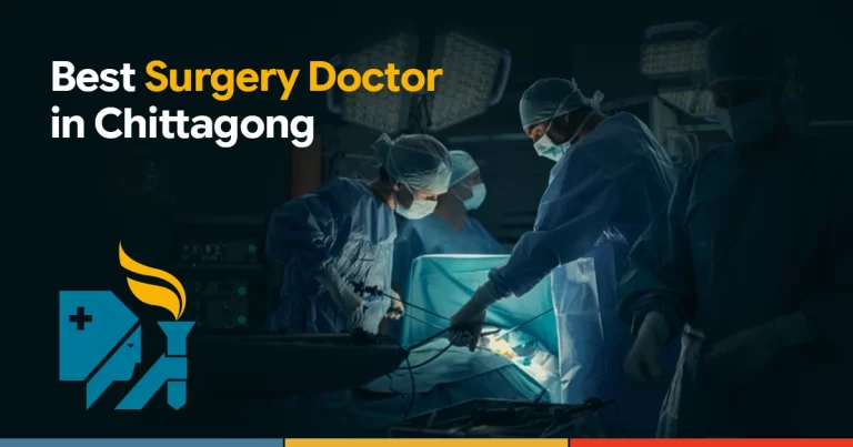 Best Surgery Doctor in Chittagong