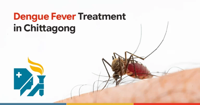 Dengue Fever Treatment in Chittagong