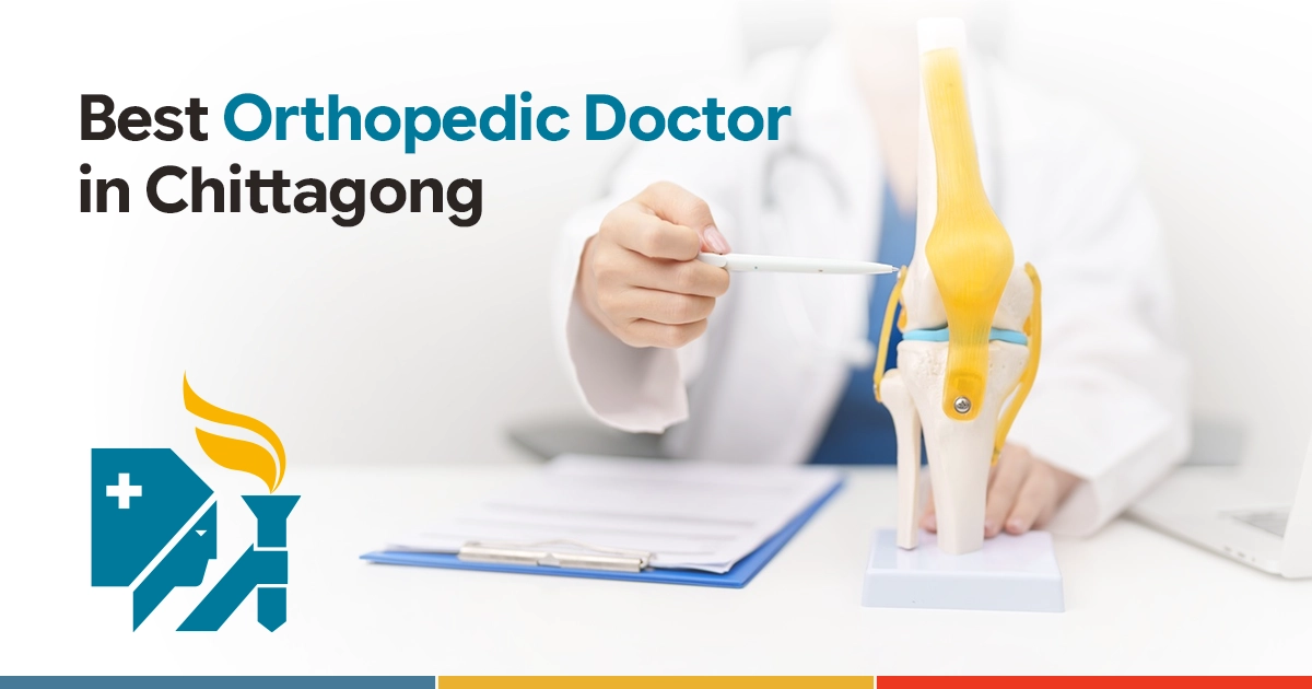 Best Orthopedic Doctor in Chittagong
